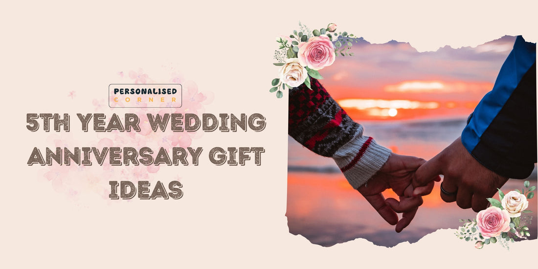5th Year Wedding Anniversary Gift Ideas