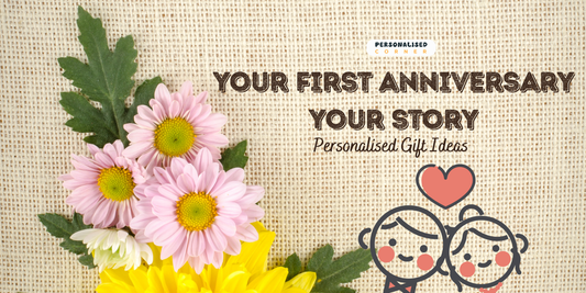 Your First Anniversary, Your Story: Personalised Gift Ideas