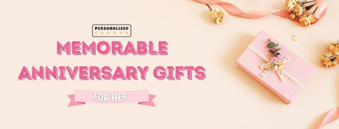 Memorable Anniversary Gifts for Her