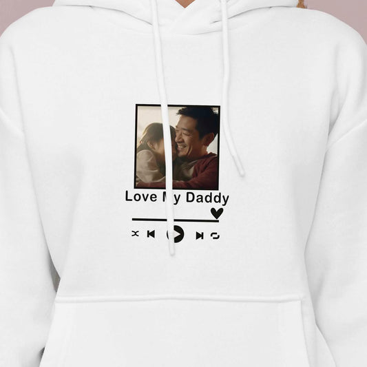 Custom Photo Love My Daddy Hoodie - Music Player Design, Personalised Father Gift Sweatshirt