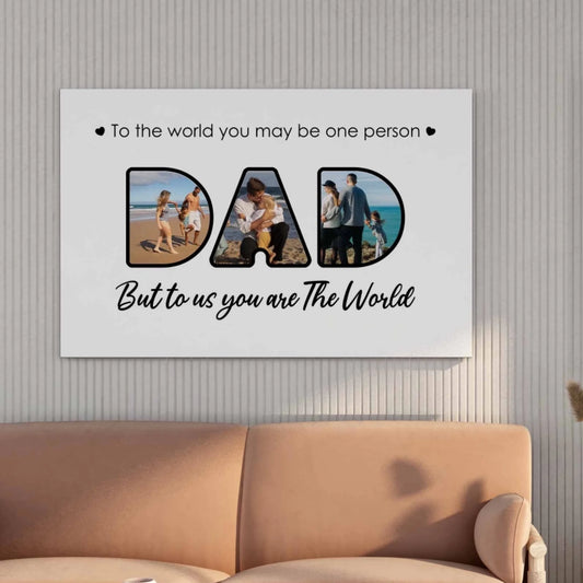 You Are The World To Us - Personalised Photo Canvas, Dad’s Heartfelt Gift